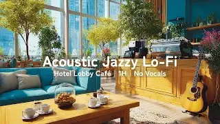 Hotel Lobby Café BGM – Jazzy Lo-Fi (Acoustic Arpeggio, Rhodes, Brushes) 1H