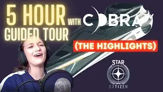 GUIDED TOUR OF STAR CITIZEN WITH COBRA TV | The Highlights. Best stream of my life.