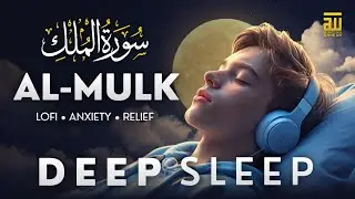 Surah Al Mulk for Sleep سورة الملك ✦ Quran That Helps You Sleep ✦ Calm Your Mind and Sleep