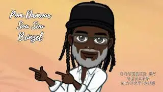 Pom Damour, Sou Sou, Brinzel covered by Gerard Moustique