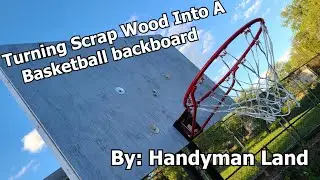 Turning scrap wood into a basketball backboard