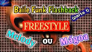 Baile Funk Flashback - parte 1- FREESTYLE