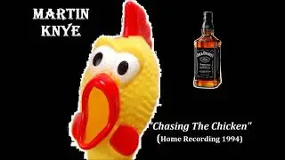 MARTIN KNYE: Chasing the Chicken