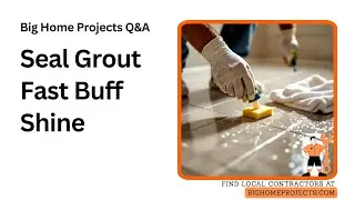 Grout Cure Timing Sealer Buff Method