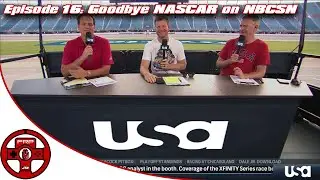 The Fake Racers Podcast: Goodbye NASCAR on NBCSN