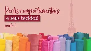 Os tecidos de cada perfil comportamental - Parte 1