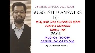 MCQ DAY 2 | CA INTER MAY/NOV 2021 | DIRECT TAX | SUGGESTED ANSWERS FOR MCQ AND CASE SCENARIO