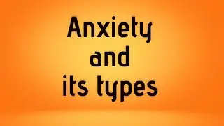 Anxiety | Types of Anxiety | Presentation on Anxiety | Mental Health Generic BSN Semester 7