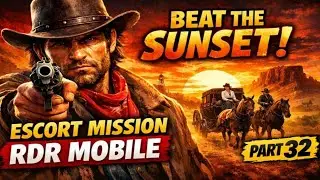 Racing Against TIME to Complete Escort Mission Before Sundown | RDR Mobile