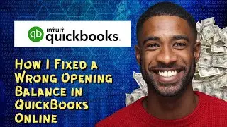 How I Fixed a Wrong Opening Balance in QuickBooks Online