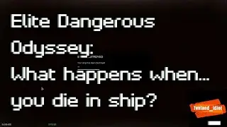 Elite Dangerous Odyssey: What happens when... you die in your ship
