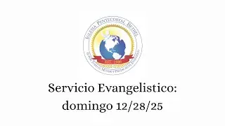 Servicio Evangelistico: domingo 12/28/25