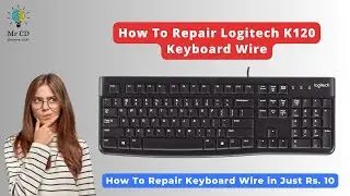 How To Repair Logitech Wired Keyboard || How To Repair Logitech K120 Keyboard Wire || Mr CD