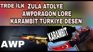 ZULA ATOLYE (AWP DRAGON LORE) (KARAMBİT T&Uuml;RKİYE DESEN)