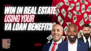 How To Win In Real Estate: Learn about VA Loan benefits, Create Generational Wealth with Real Estate