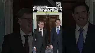 WATCH: Germany&rsquo;s Foreign Minister Johann Wadephul meets U.S. Secy of State Marco Rubio