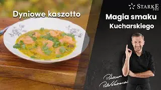 Dyniowe kaszotto - Magia smaku Kucharskiego odc. 98