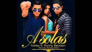 A Solas ★ Farrey ft  Ronny Rendon ( Prod by @Carlos EDLC )