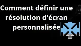 Comment d&eacute;finir une r&eacute;solution d'&eacute;cran personnalis&eacute;e sur un PC Windows