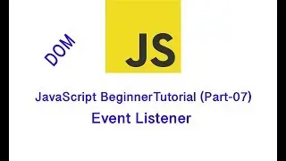 JavaScript BeginnerTutorial (Part-07) | AddEventListener | Document Object