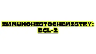 IMMUNOHISTOCHEMISTRY: BCL-2