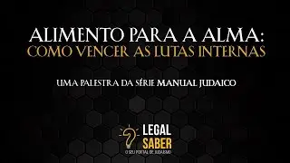 Alimento para a alma: como vencer as lutas internas | Manual Judaico