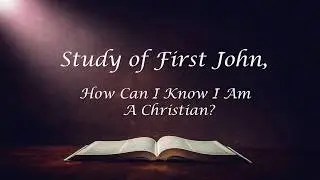 First John Bible Study 1/7/2026
