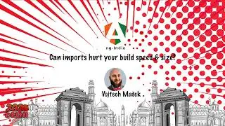 Can imports hurt your build speed & size?  - by  Vojtech Mašek | ng-India 2024
