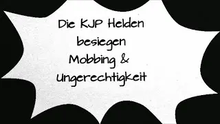Die KJP Helden besiegen Mobbing und Ungerechtigkeit