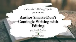 Author Tips & Publishing Tips (Author Smarts Don&rsquo;t Comingle Writing with Editing)