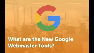 What Are the New Google Webmaster Tools?