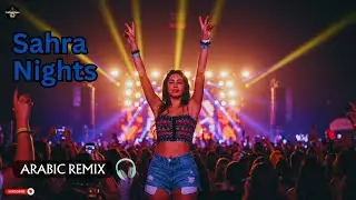 Sahra Nights (Electro-Shaabi Twist) | Epic Arabic EDM Remix 🎶 | Brand New Track 2025