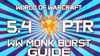 World of Warcraft 5.4 Windwalker Monk Burst Guide