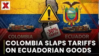 Colombia imposes 30 percent tariffs on Ecuadorian products amid dispute | NewsX World
