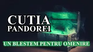 DESPRE CUTIA PANDOREI ( UN BLESTEM PENTRU OMENIRE )