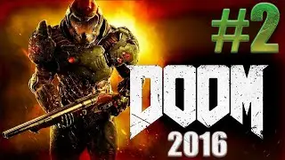 DOOM (2016) Прохождение  Part 2