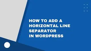 How to Add Horizontal Line Separator in WordPress
