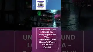 UNDERGROUND LOUNGE SA   Rainy Night Chill Vibe   Exclusive Deep House Mix Playlist  1 #shorts