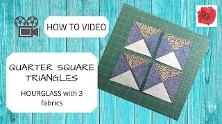 How To Make - Quarter Square Triangles with 3 Fabrics - the Hourglass