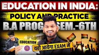 Education in India Policy and Practice B.A Program Semester 6th Most Important Questions with Answer