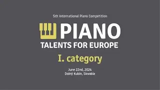Piano Talents for Europe 2024 | I. category | June 22nd, 2024