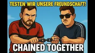 [Chained Together] An dieser Stelle wäre FAST die Freundschaft zerbrochen! 🤣