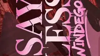 SAY LESS - WINDEGO (OFFICIAL AUDIO)