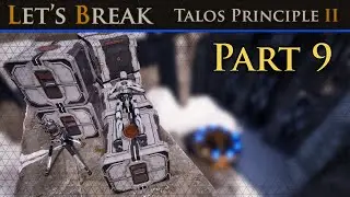 Let's Break Talos Principle 2 - Part 9 - With a Little Help From My Friend