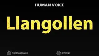 How To Pronounce Llangollen