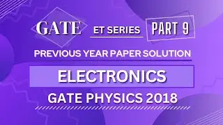 GATE PHYSICS 2018 Solved Paper | Electronics | Previous Year Paper COMPLETE Solution