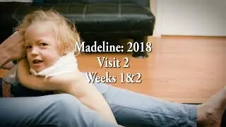 Madeline: 2018 - Visit 2 (Weeks 1&2)