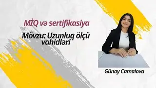 Miq və Sertifikasiya. Müəllimə dəstək. Mövzu. Uzunluq ölçü vahidləri / Günay Camalova