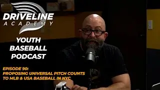 Proposing Universal Pitch Count to MLB & USA Baseball in NYC - Academy Youth Baseball Podcast EP 90
