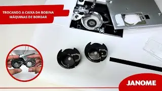 Troca da caixa da bobina das m&aacute;quinas de bordado Janome